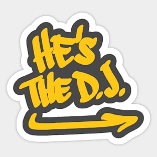 He's The DJ Sticker